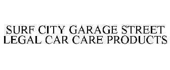 SURF CITY GARAGE STREET LEGAL CAR CARE PRODUCTS