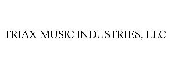 TRIAX MUSIC INDUSTRIES, LLC