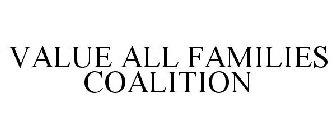 VALUE ALL FAMILIES COALITION