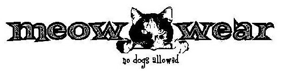 MEOW WEAR NO DOGS ALLOWED