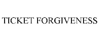 TICKET FORGIVENESS