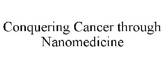 CONQUERING CANCER THROUGH NANOMEDICINE