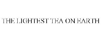 THE LIGHTEST TEA ON EARTH