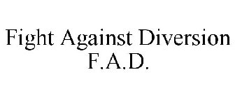 FIGHT AGAINST DIVERSION F.A.D.