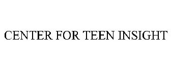 CENTER FOR TEEN INSIGHT