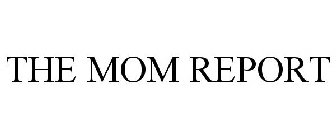 THE MOM REPORT