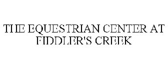 THE EQUESTRIAN CENTER AT FIDDLER'S CREEK