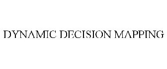 DYNAMIC DECISION MAPPING