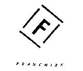 F FRANCHIZE