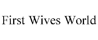 FIRST WIVES WORLD