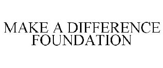 MAKE A DIFFERENCE FOUNDATION