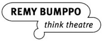 REMY BUMPPO THINK THEATRE