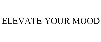 ELEVATE YOUR MOOD