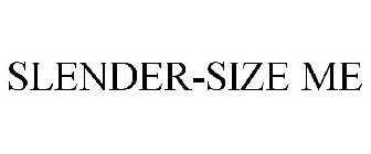 SLENDER-SIZE ME