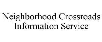 NEIGHBORHOOD CROSSROADS INFORMATION SERVICE