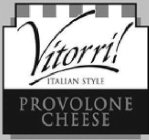 VITORRI! ITALIAN STYLE PROVOLONE CHEESE
