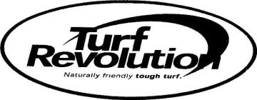 TURF REVOLUTION NATURALLY FRIENDLY TOUGH TURF.