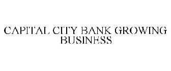 CAPITAL CITY BANK GROWING BUSINESS