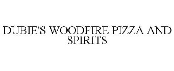 DUBIE'S WOODFIRE PIZZA AND SPIRITS