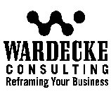 WARDECKE CONSULTING REFRAMING YOUR BUSINESS