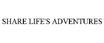 SHARE LIFE'S ADVENTURES