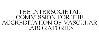 THE INTERSOCIETAL COMMISSION FOR THE ACCREDITATION OF VASCULAR LABORATORIES
