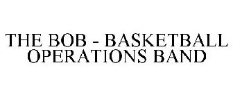 THE BOB - BASKETBALL OPERATIONS BAND