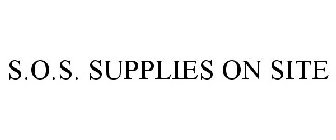 S.O.S. SUPPLIES ON SITE