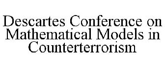DESCARTES CONFERENCE ON MATHEMATICAL MODELS IN COUNTERTERRORISM