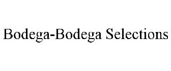 BODEGA-BODEGA SELECTIONS
