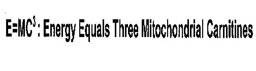 E=MC3 : ENERGY EQUALS THREE MITOCHONDRIAL CARNITINES