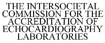 THE INTERSOCIETAL COMMISSION FOR THE ACCREDITATION OF ECHOCARDIOGRAPHY LABORATORIES