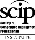 SCIP SOCIETY OF COMPETITIVE INTELLIGENCE PROFESSIONALS INSTITUTE