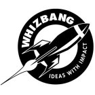WHIZBANG IDEAS WITH IMPACT