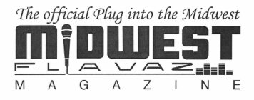 MIDWEST FLAVAZ MAGAZINE THE OFFICIAL PLUG INTO THE MIDWEST