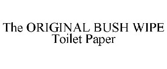 THE ORIGINAL BUSH WIPE TOILET PAPER