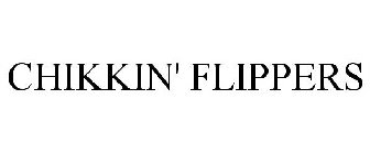 CHIKKIN' FLIPPERS