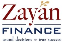 ZAYAN FINANCE SOUND DECISIONS TRUE SUCCESS