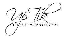 UP TIK LIFESTYLE JEWELRY COLLECTION