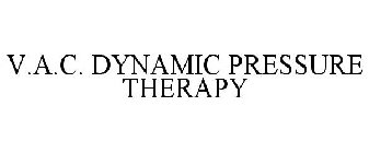 V.A.C. DYNAMIC PRESSURE THERAPY