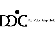DDC YOUR VOICE. AMPLIFIED.