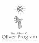 THE ALBERT G. OLIVER PROGRAM REACHING KIDS WHO REACH HIGHER