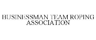 BUSINESSMAN TEAM ROPING ASSOCIATION