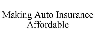 MAKING AUTO INSURANCE AFFORDABLE