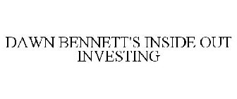 DAWN BENNETT'S INSIDE OUT INVESTING