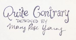 QUITE CONTRARY DESIGNED BY MARY ROSE YOUNG
