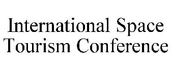INTERNATIONAL SPACE TOURISM CONFERENCE