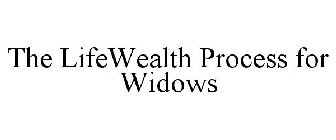 THE LIFEWEALTH PROCESS FOR WIDOWS