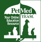 PETMEDTEAM YOUR ONLINE EDUCATION RESOURCE