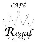 CAFE' REGAL